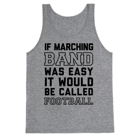 If Marching Band Was Easy It Would Be Called Football Tank Top