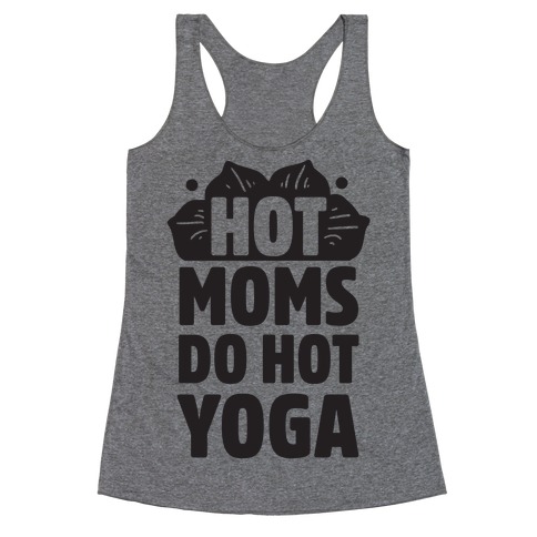 Hot Moms Do Hot Yoga Racerback Tank Top