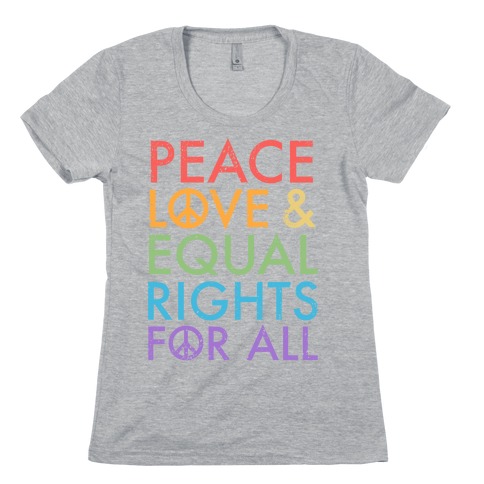Peace and Love and Equal Rights (Rainbow) Womens T-Shirt