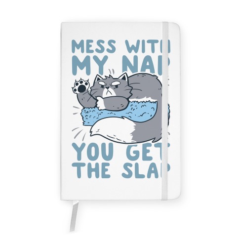 Mess With My Nap You Get The Slap Notebook