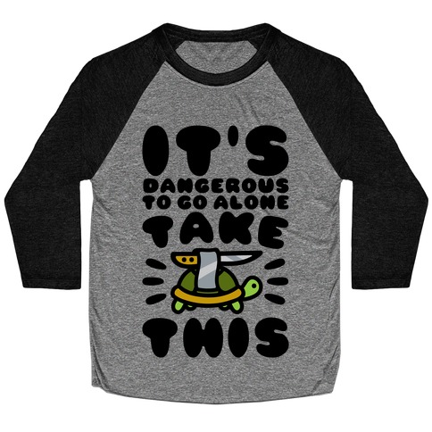 It's Dangerous To Go Alone Take This Turtle Baseball Tee
