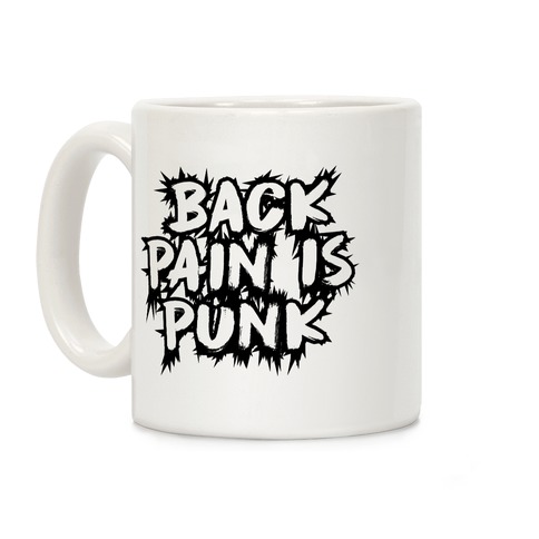 Back Pain Is Punk Coffee Mug