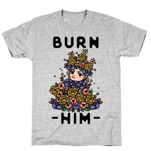 Burn Him May Queen T-Shirt