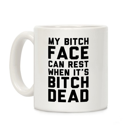 My Bitch Face Can Rest Coffee Mug