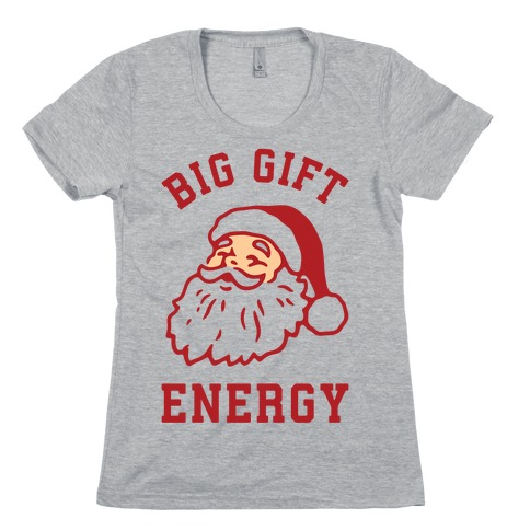 Big Gift Energy Womens T-Shirt