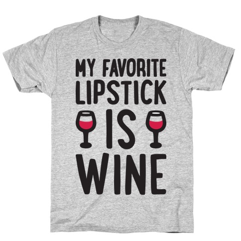 My Favorite Lipstick Is Wine T-Shirt