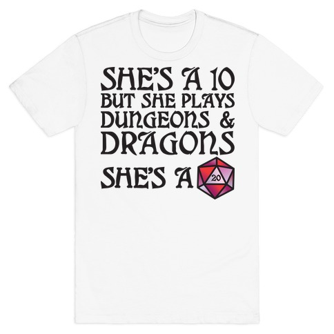 She's a 10 But She Plays Dungeons & Dragons -- She's a D20 T-Shirt
