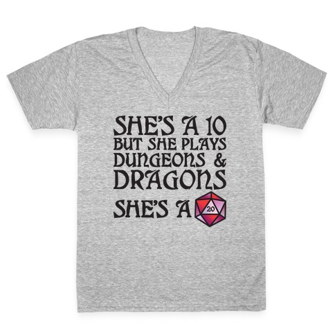 She's a 10 But She Plays Dungeons & Dragons -- She's a D20 V-Neck Tee Shirt