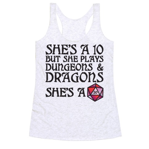 She's a 10 But She Plays Dungeons & Dragons -- She's a D20 Racerback Tank Top