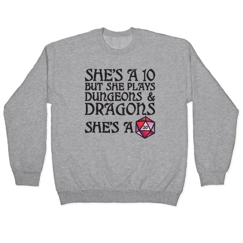 She's a 10 But She Plays Dungeons & Dragons -- She's a D20 Pullover