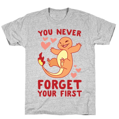 You Never Forget Your First - Charmander T-Shirt