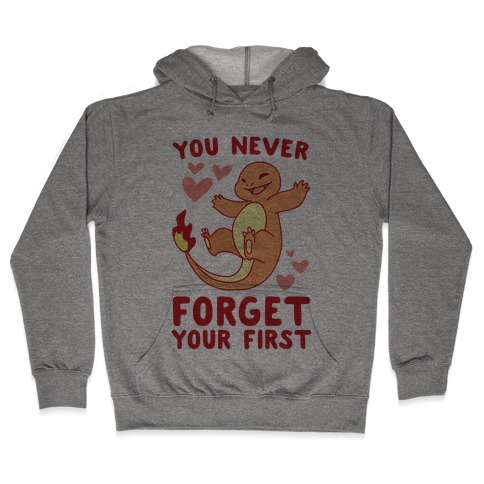 You Never Forget Your First - Charmander Hooded Sweatshirt
