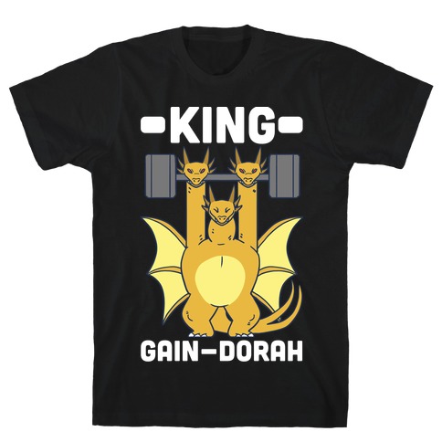 King Gain-dorah - King Ghidorah T-Shirt