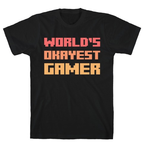 World's Okayest Gamer  T-Shirt
