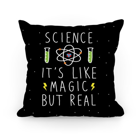 Science It's Like Magic But Real Pillow