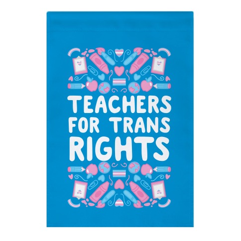 Teachers For Trans Rights Garden Flag