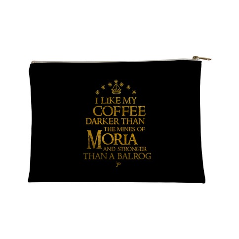 I Like my Coffee Darker Than the Mines of Moria Accessory Bag