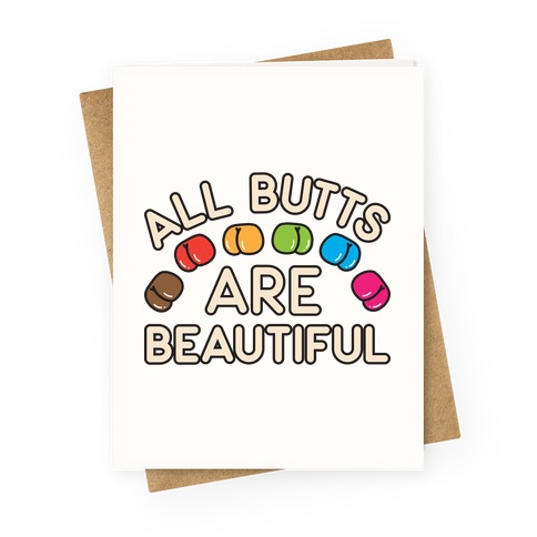 All Butts Are Beautiful Greeting Card