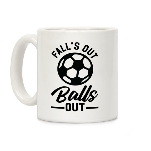 Falls Out Balls Out Soccer Coffee Mug