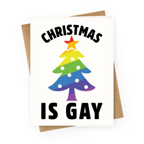 Christmas Is Gay Greeting Card