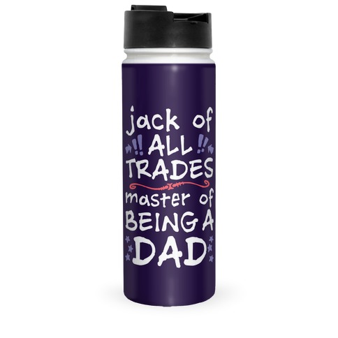 Jack Of All Trades, Master Of Being A Dad Travel Mug