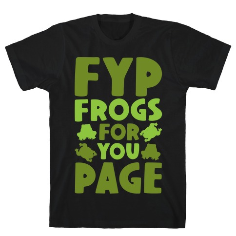 FYP Frogs For You Page Parody T-Shirt