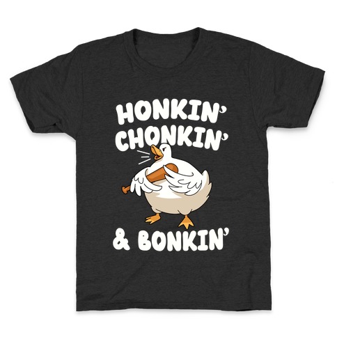 Honkin' Chonkin' & Bonkin' Kids T-Shirt