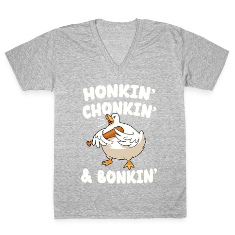 Honkin' Chonkin' & Bonkin' V-Neck Tee Shirt
