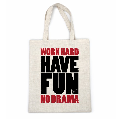 Work Hard, Have Fun, No Drama Casual Tote