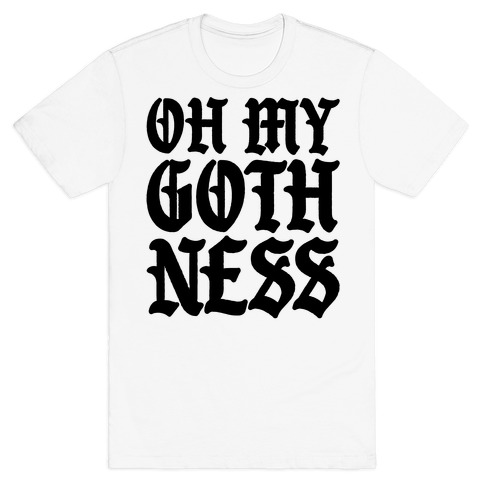 Oh My Gothness T-Shirt