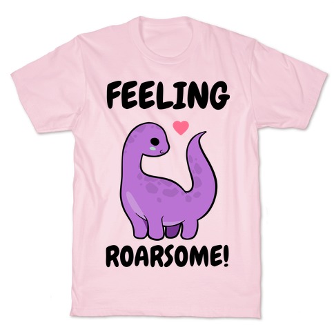 Feeling Roarsome! T-Shirt