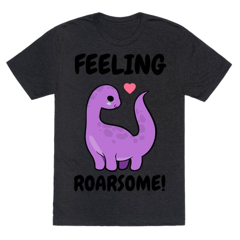 Feeling Roarsome! T-Shirt
