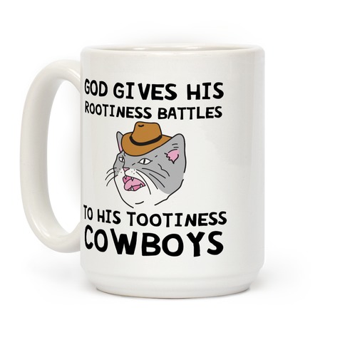 God Gives His Rootiness Battles To His Tootiness Cowboys Coffee Mug