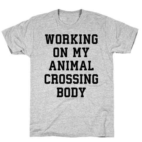 Working On My Animal Crossing Body T-Shirt