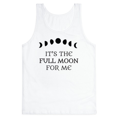 It's the Full Moon for Me Tank Top