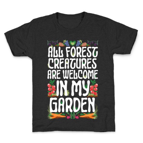 All Forest Creatures are Welcome in My Garden Kids T-Shirt