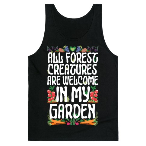 All Forest Creatures are Welcome in My Garden Tank Top