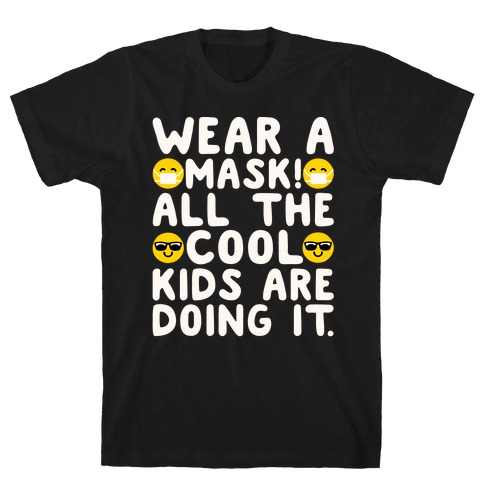 Wear A Mask All The Cool Kids Are Doing It White Print T-Shirt