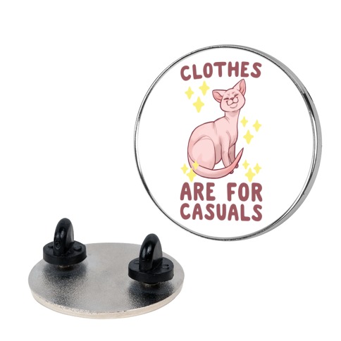 Clothes Are For Casuals Pin