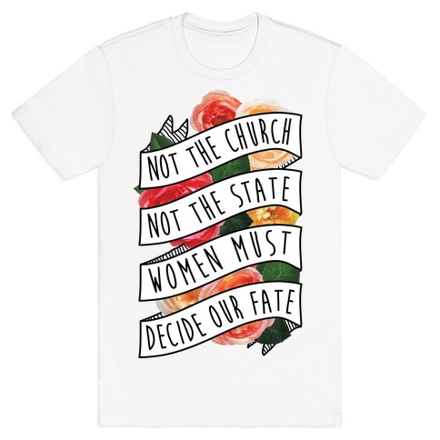 Women Must Decide Our Fate T-Shirt