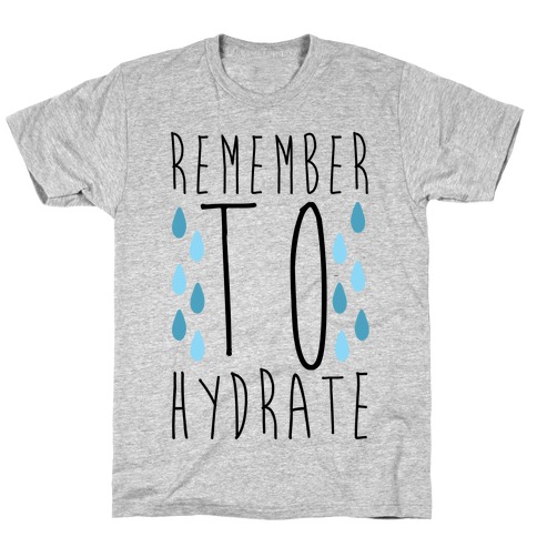 Remember to Hydrate T-Shirt