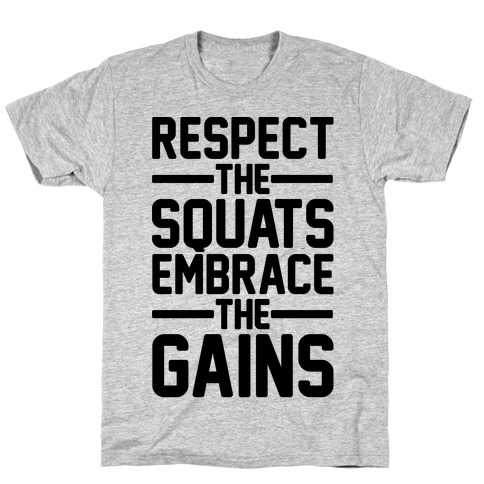 Respect The Squats Embrace The Gains T-Shirt