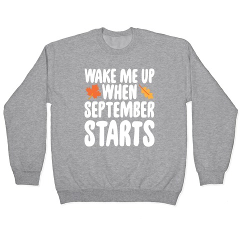 Wake Me Up When September Starts Pullover