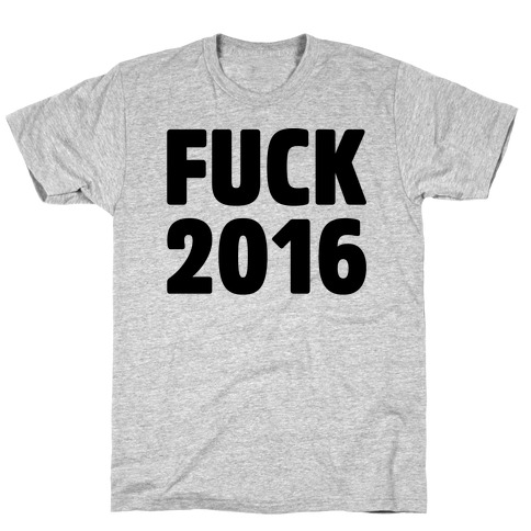 F*** 2016 T-Shirt