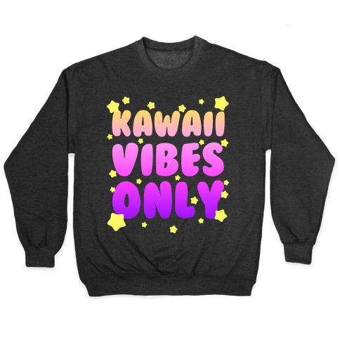 Kawaii Vibes Only Pullover