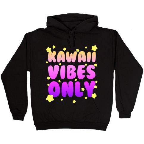 Kawaii Vibes Only Hooded Sweatshirt