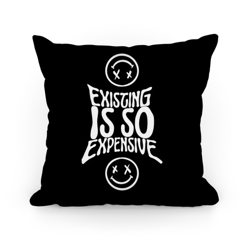 Existing Is So Expensive (black) Pillow