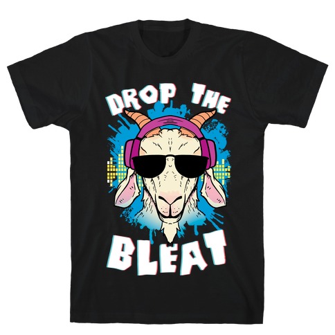 Drop The Bleat T-Shirt