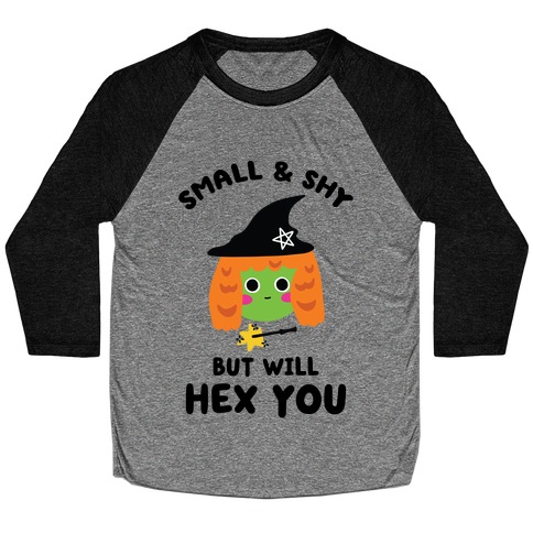 Small and Shy, But Will Hex You Baseball Tee