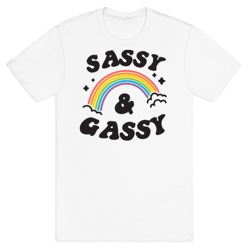 Sassy And Gassy T-Shirt